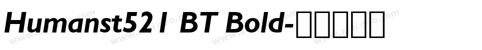Humanst521 BT Bold字体转换